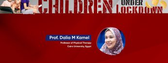 Children under lockdown – Prof.Dalia M Kamel