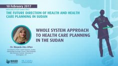 Whole system approach to health care planning in the Sudan – DR. MAYADA ABU AFFAN